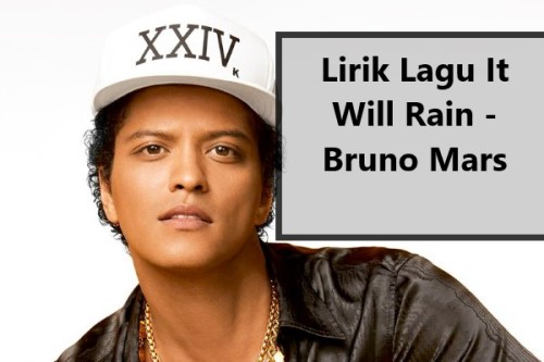 Lirik Lagu It Will Rain - Bruno Mars